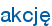 akcję